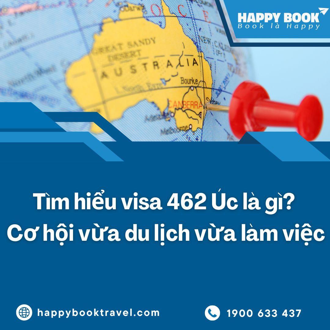 Tìm Hiểu Visa 462 Úc Là Gì? Cơ Hội Vừa Du Lịch Vừa Làm Việc Tại Úc | HappyBook Travel