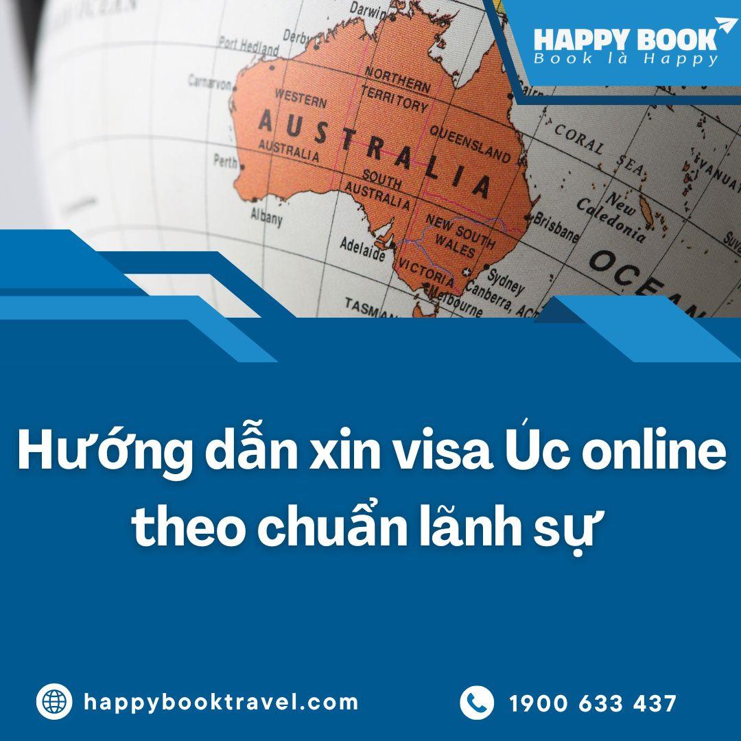 Hướng Dẫn Xin Visa Úc Online Chuẩn Lãnh Sự - Đăng Ký Dịch Vụ Tại HappyBook Travel