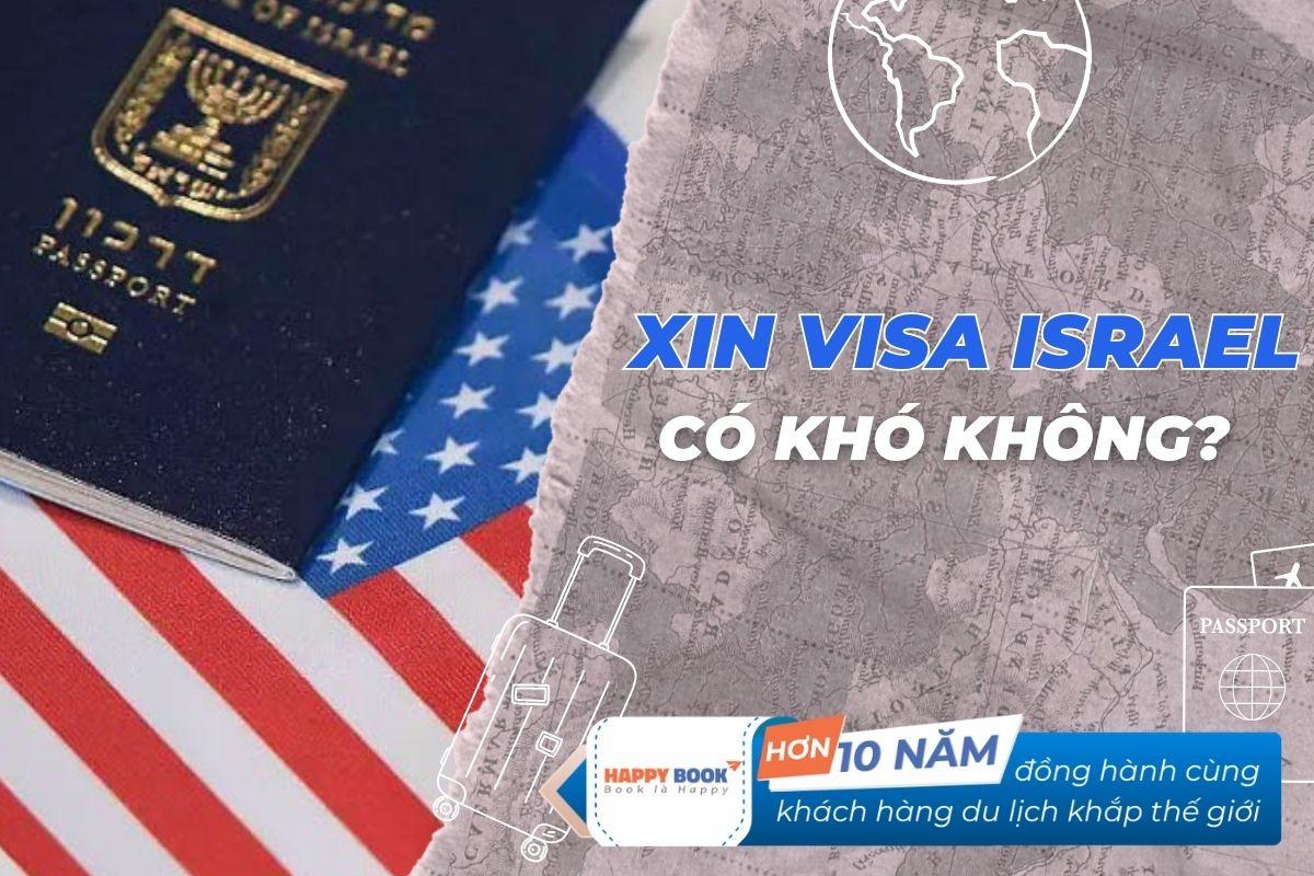Xin Visa Israel Có Khó Không? Hướng Dẫn Cách Xin Visa Israel Chi Tiết Nhất