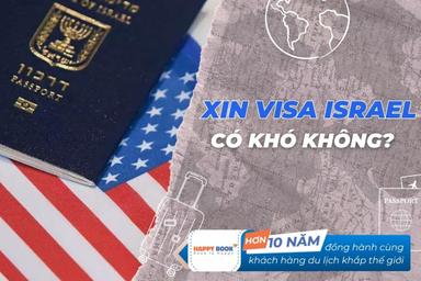Xin Visa Israel Có Khó Không? Hướng Dẫn Cách Xin Visa Israel Chi Tiết Nhất