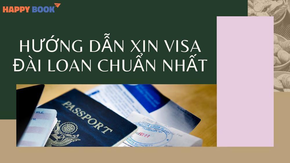 Hướng Dẫn Xin Visa Đài Loan Đơn Giản, Nhanh Chóng Và Tỉ Lệ Đậu Cao