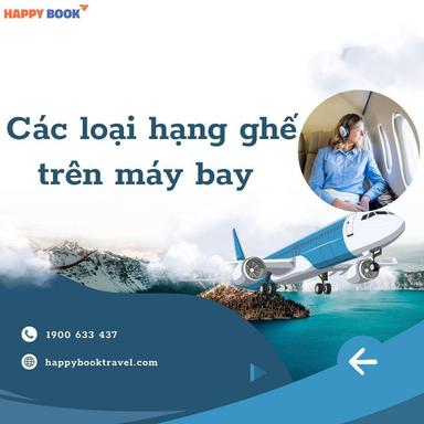 Các Loại Hạng Ghế Trên Máy Bay Và Đặc Điểm Chi Tiết Từng Hạng