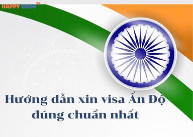 Hướng Dẫn Xin Visa Ấn Độ: Hồ Sơ, Thủ Tục Và Lệ Phí Mới Nhất
