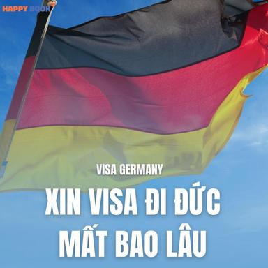 Xin Visa Đi Đức Mất Bao Lâu Và Cách Rút Ngắn Thời Gian Xét Duyệt