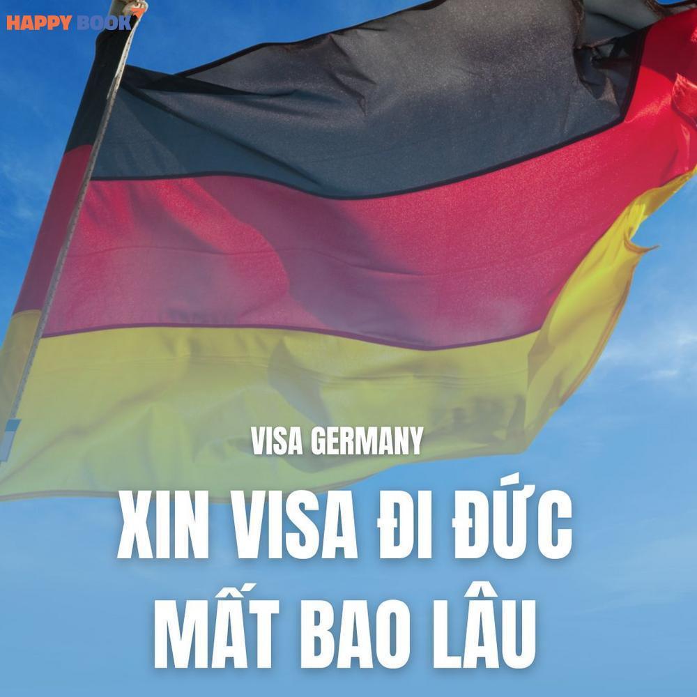 Xin Visa Đi Đức Mất Bao Lâu Và Cách Rút Ngắn Thời Gian Xét Duyệt