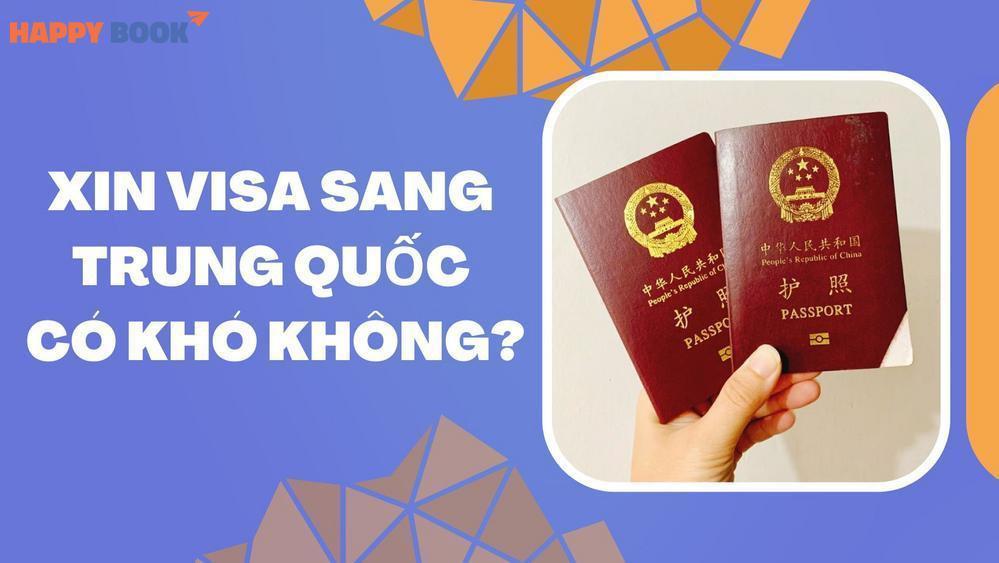Xin Visa Sang Trung Quốc Có Khó Không? Kinh Nghiệm Đậu Ngay Lần Đầu