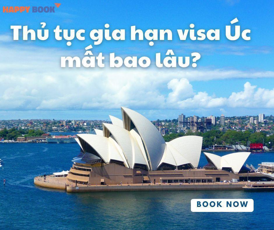 Thủ Tục Gia Hạn Visa Úc Mất Bao Lâu? Kinh Nghiệm Chuẩn Bị Hồ Sơ Thành Công
