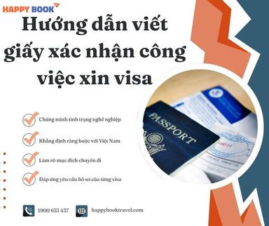 Hướng Dẫn Viết Giấy Xác Nhận Công Việc Xin Visa Chuẩn, Không Bị Từ Chối