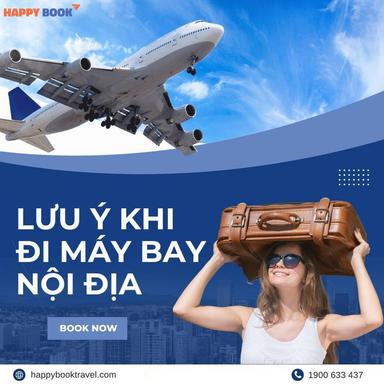 Những Lưu Ý Khi Đi Máy Bay Nội Địa Bạn Nhất Định Phải Biết Để Chuyến Bay Suôn Sẻ