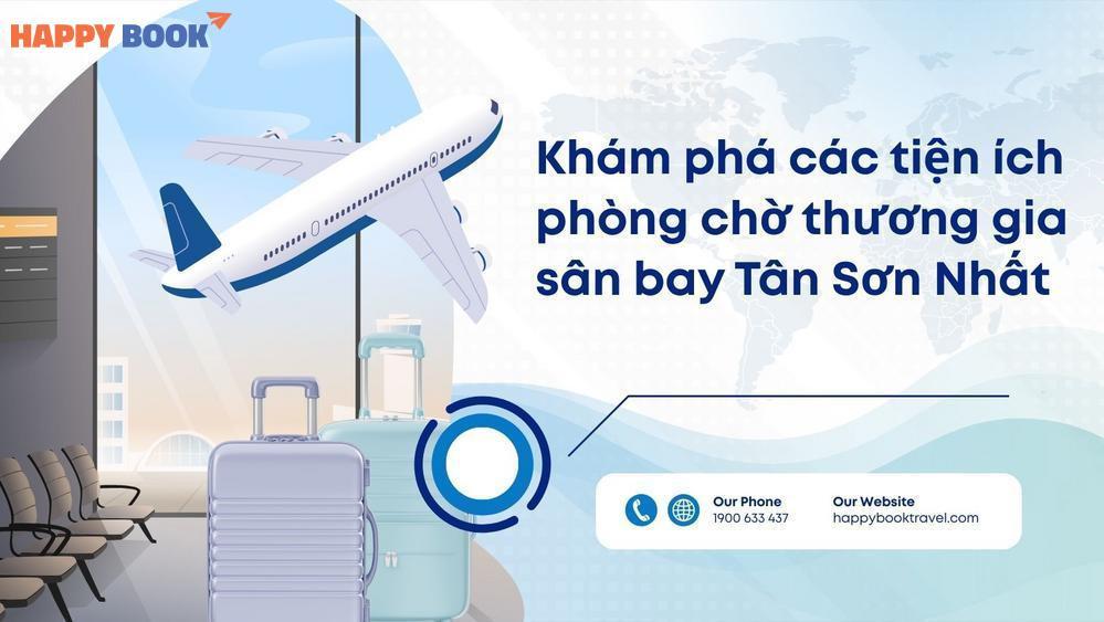 Khám Phá Tiện Ích Phòng Chờ Thương Gia Sân Bay Tân Sơn Nhất Dành Cho Khách Vip