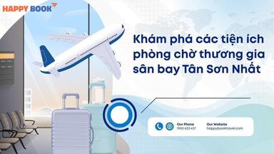 Khám Phá Tiện Ích Phòng Chờ Thương Gia Sân Bay Tân Sơn Nhất Dành Cho Khách Vip