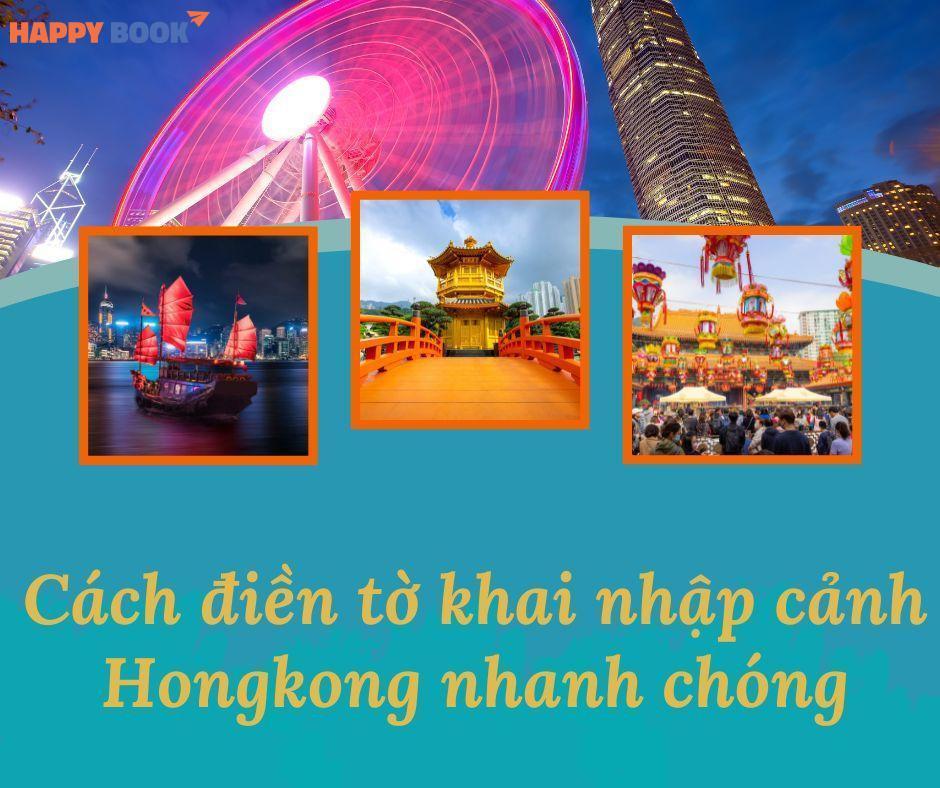 Hướng Dẫn Tờ Khai Nhập Cảnh Hongkong Nhanh Chóng Và Chính Xác Nhất