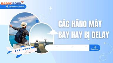 Các Hãng Máy Bay Hay Bị Delay: Nguyên Nhân Và Kinh Nghiệm Hạn Chế Rủi Ro