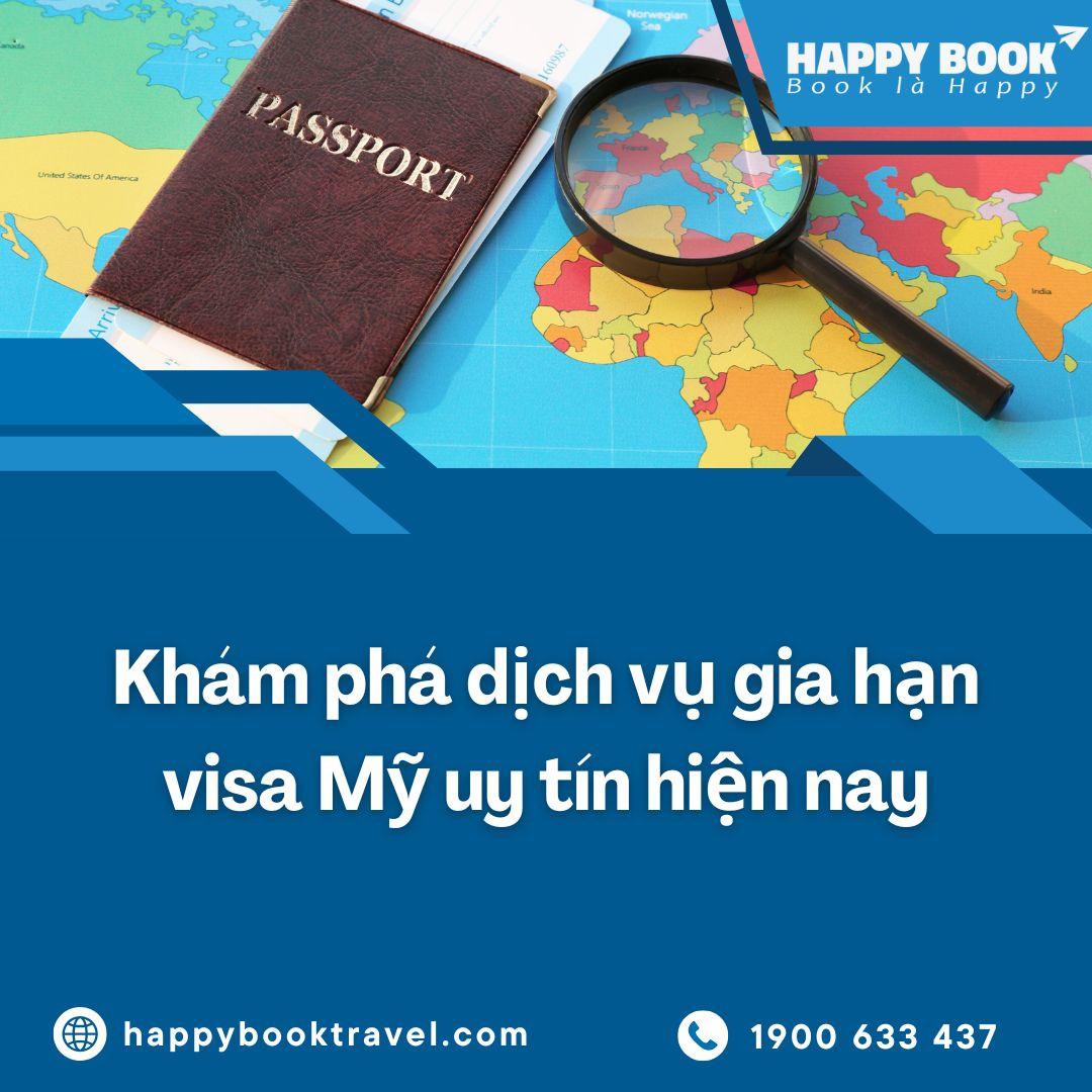 Dịch Vụ Gia Hạn Visa Mỹ Uy Tín – Giải Pháp An Toàn Cùng Happybook Travel