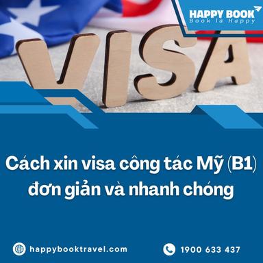 Xin Visa Công Tác Mỹ (B1) Uy Tín – Tư Vấn & Hỗ Trợ Trọn Gói Tại HappyBook Travel