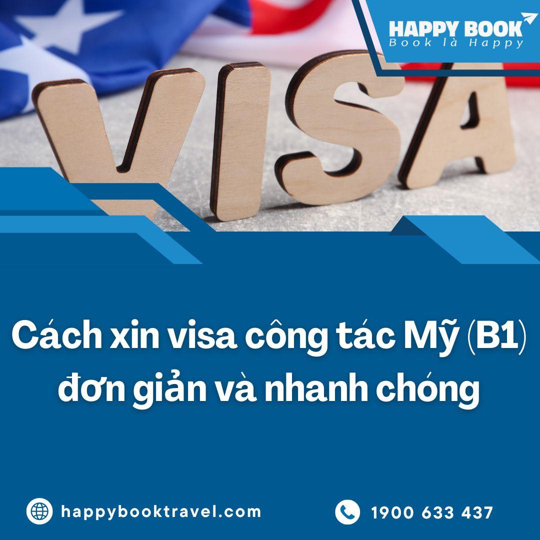 Xin Visa Công Tác Mỹ (B1) Uy Tín – Tư Vấn & Hỗ Trợ Trọn Gói Tại HappyBook Travel