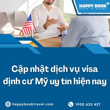 Dịch Vụ Visa Định Cư Mỹ Uy Tín – Tư Vấn & Hỗ Trợ Trọn Gói Tại HappyBook Travel