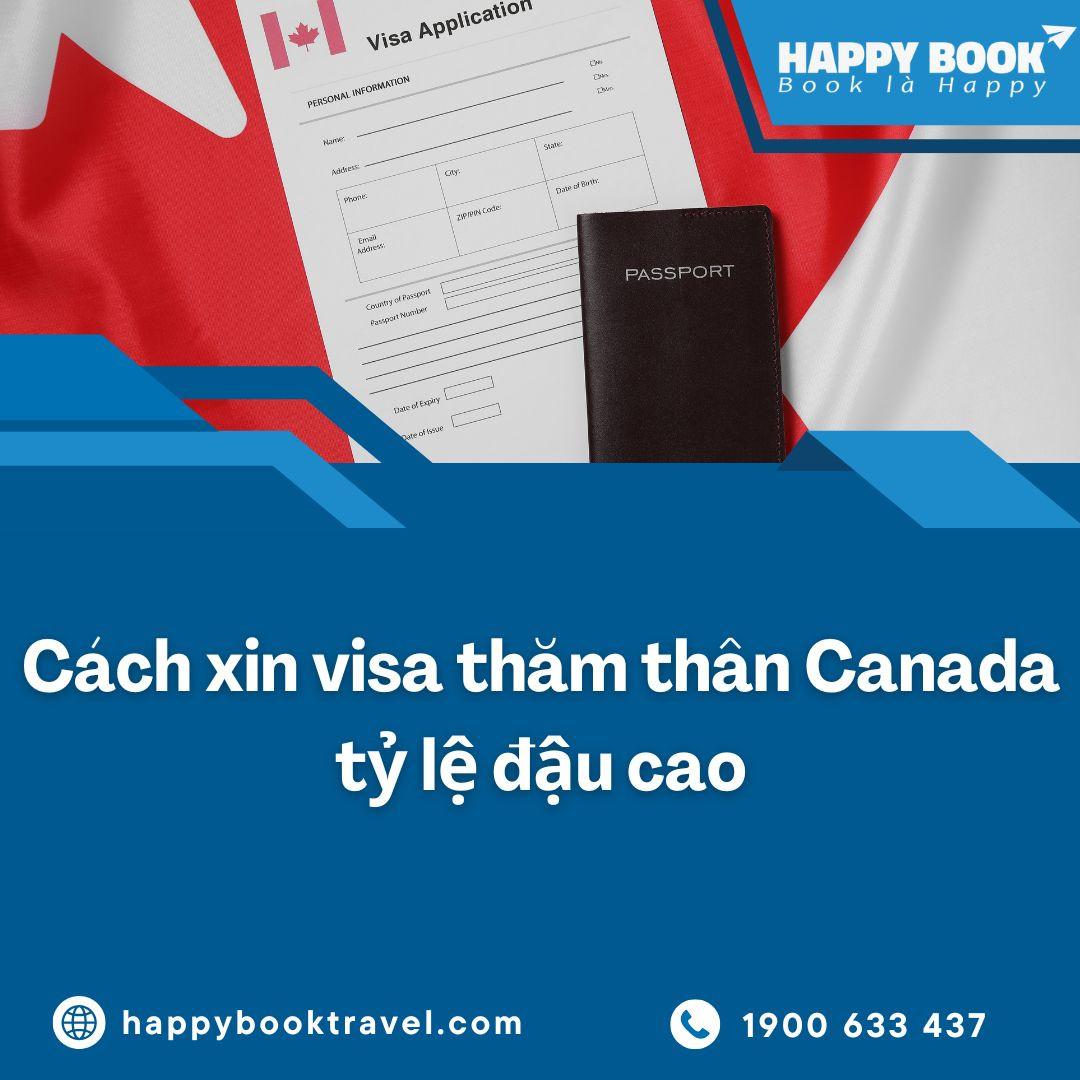 Xin Visa Thăm Thân Canada Tỷ Lệ Đậu Cao Cùng Happybook Travel