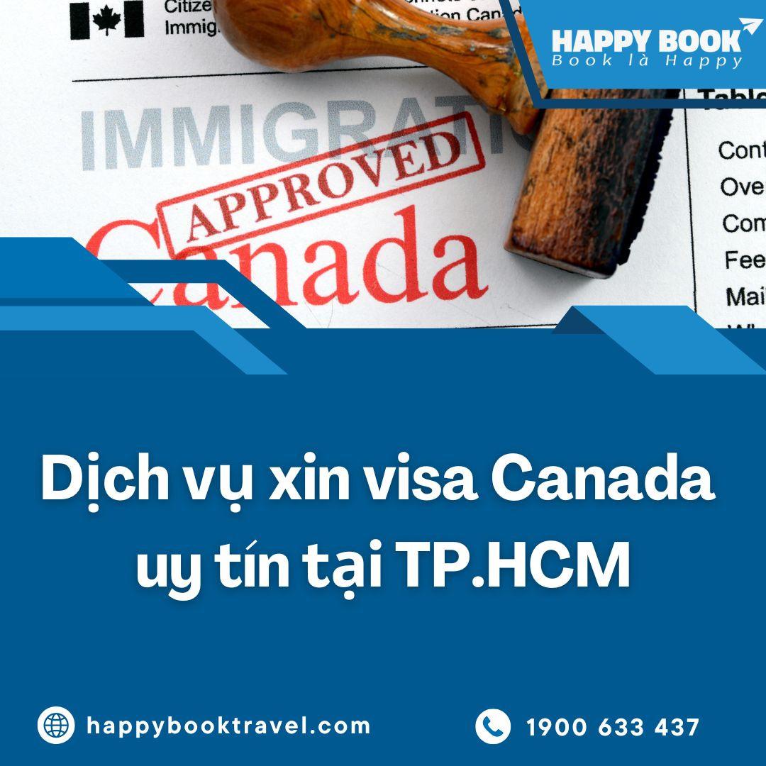 Dịch Vụ Xin Visa Canada Uy Tín, Tỷ Lệ Đậu Cao Tại Happybook Travel