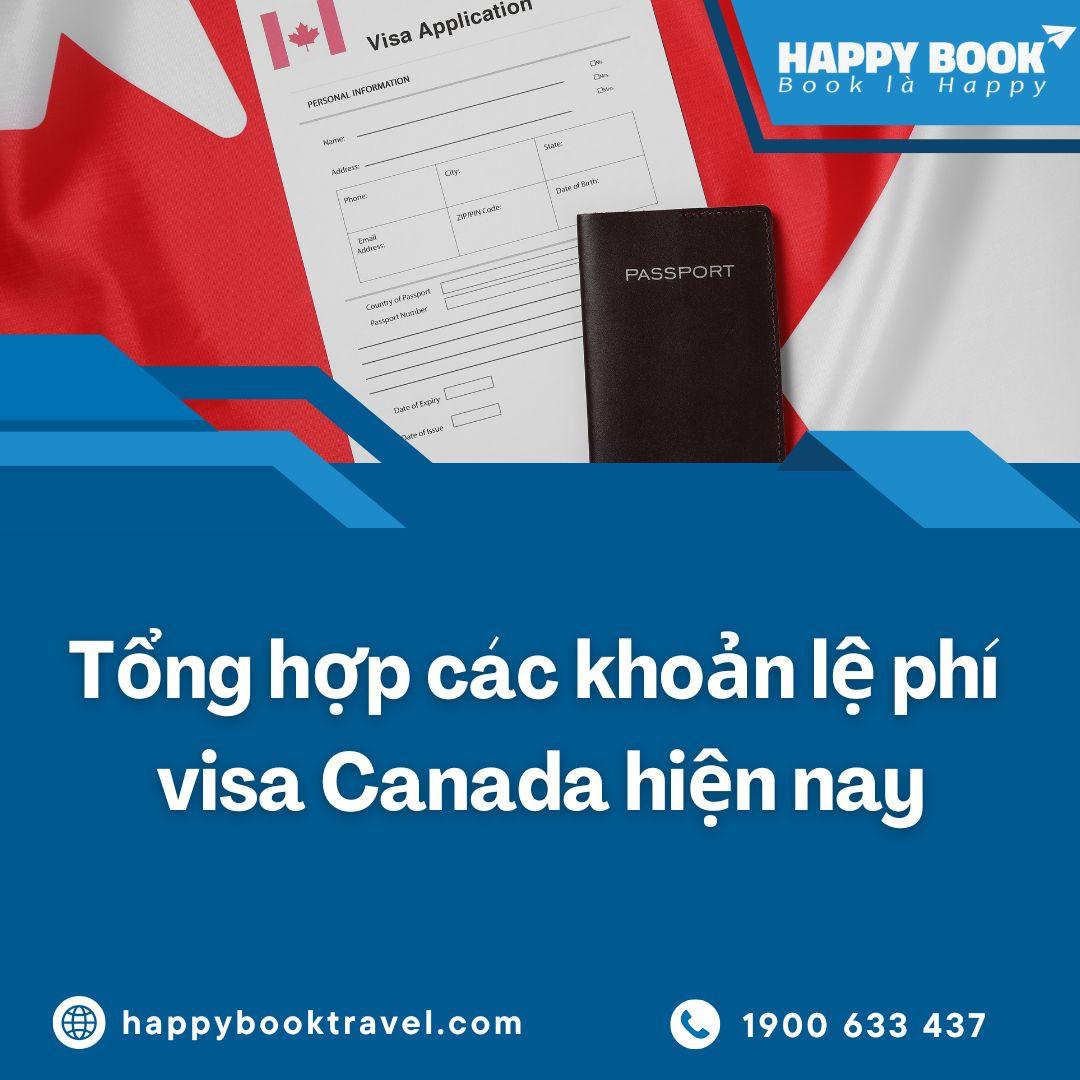 Lệ Phí Visa Canada Gồm Những Khoản Nào? Tư Vấn Chi Tiết Tại Happybook Travel