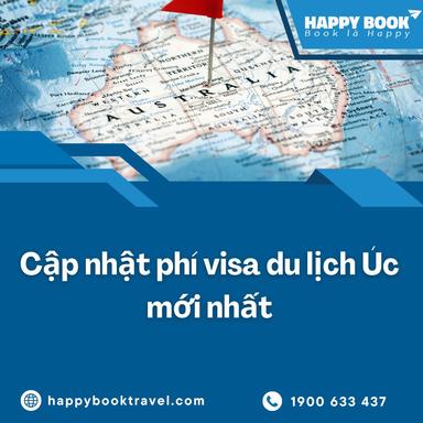 Phí Visa Du Lịch Úc Là Bao Nhiêu? Cập Nhật Đầy Đủ Từ Happybook Travel