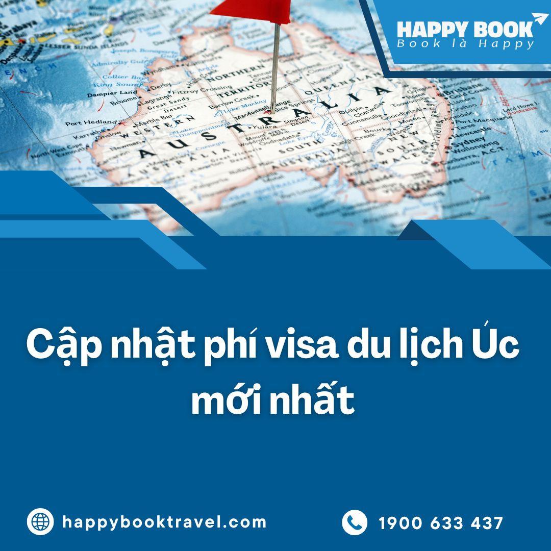 Phí Visa Du Lịch Úc Là Bao Nhiêu? Cập Nhật Đầy Đủ Từ Happybook Travel