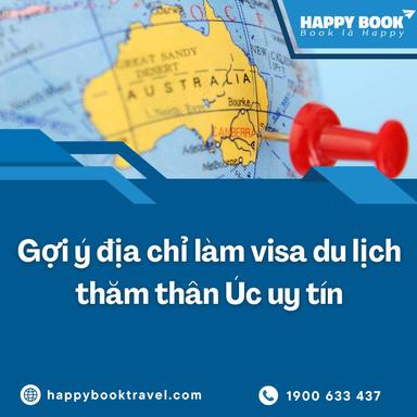 Làm Visa Du Lịch Thăm Thân Úc Ở Đâu Uy Tín? Happybook Travel Hỗ Trợ Trọn Gói