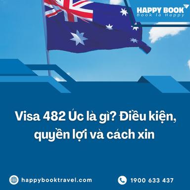 Visa 482 Úc Là Gì? Điều Kiện, Quyền Lợi Và Cách Xin Visa 482 Úc Mới Nhất
