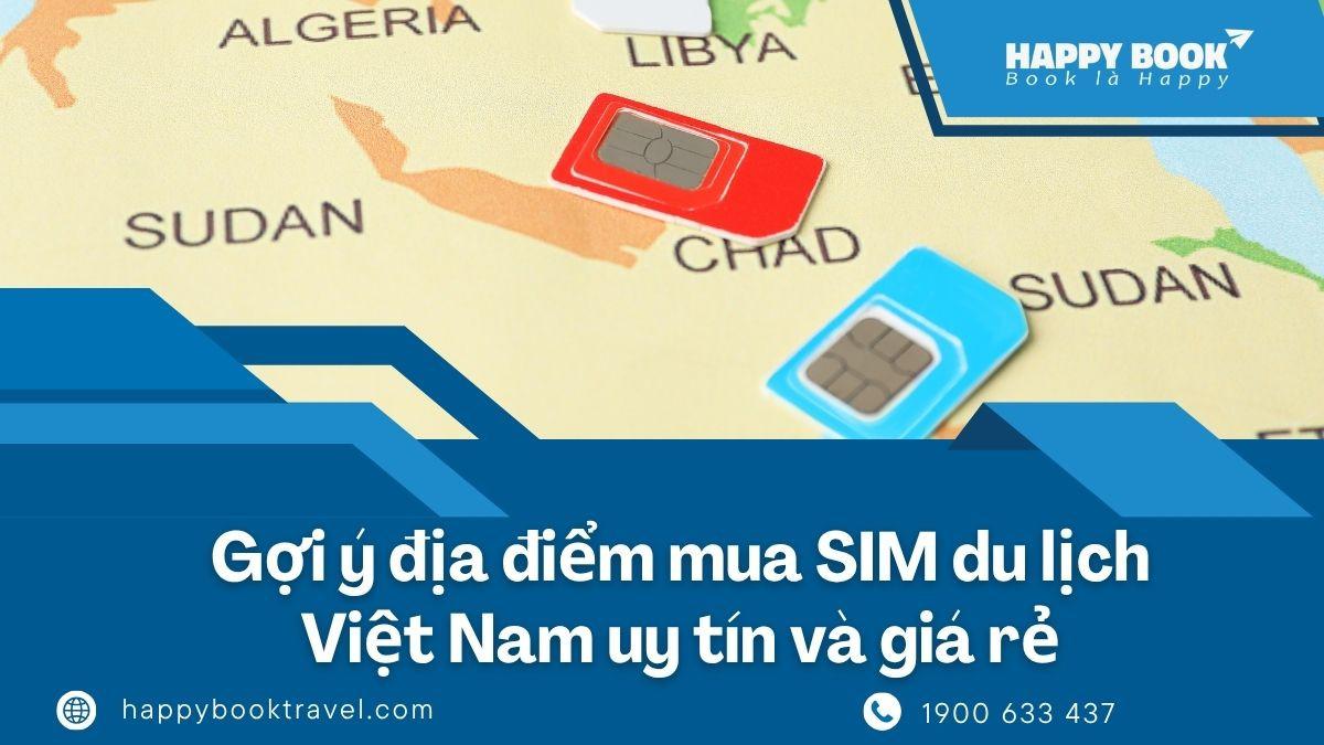Mua Sim Du Lịch Việt Nam Ở Đâu Uy Tín? Chọn Ngay Happybook Travel