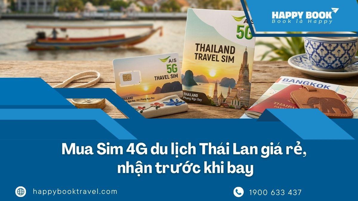 Mua Sim 4G Du Lịch Thái Lan Giá Rẻ, Nhận Trước Khi Bay | HappyBook Travel