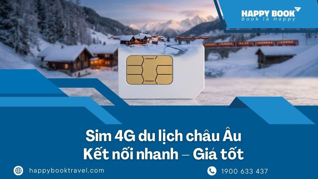 Sim 4G Du Lịch Châu Âu: Kết Nối Nhanh – Giá Tốt – Mua Dễ Tại HappyBook Travel