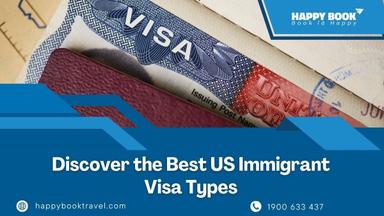 Discover The Best US Immigrant Visa Types With HappyBook Travel