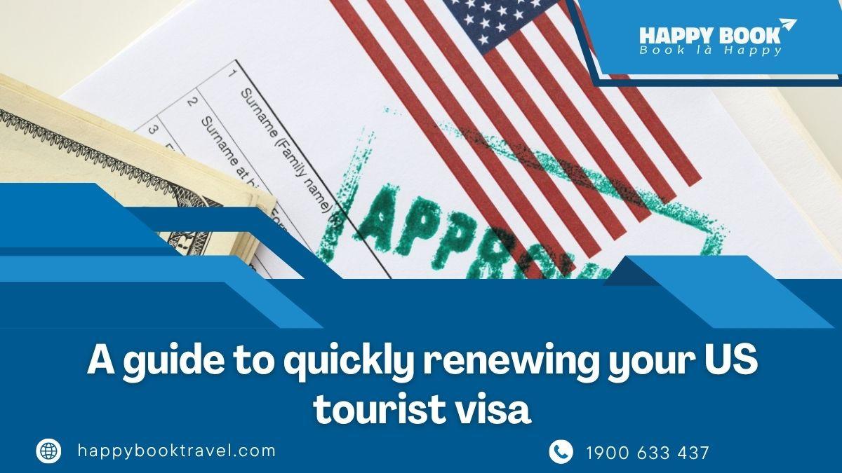 Gia hạn visa du lịch Mỹ dễ dàng: Giấy tờ cần thiết, điều kiện đủ điều kiện và sự hỗ trợ chuyên nghiệp từ HappyBook Travel