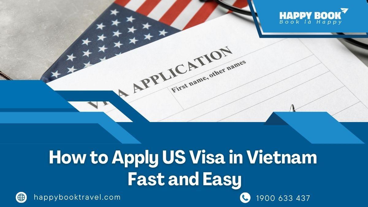 Hướng dẫn xin visa Mỹ tại Việt Nam nhanh chóng và dễ dàng với HappyBook Travel