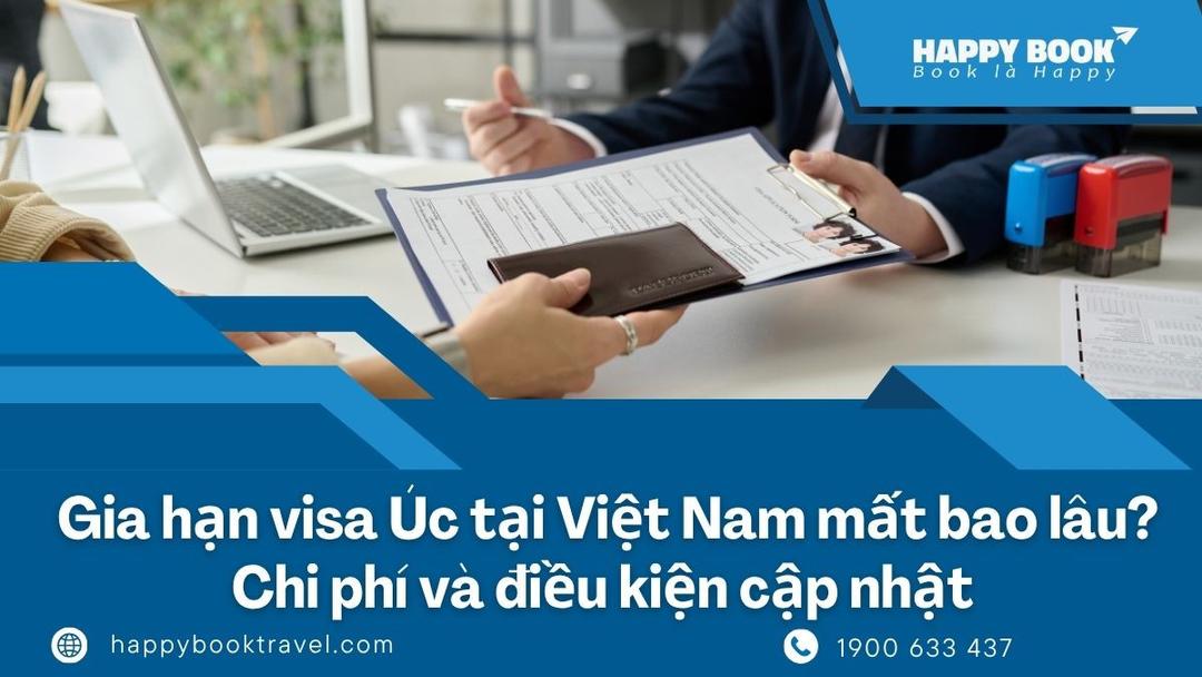 Gia Hạn Visa Úc Tại Việt Nam Mất Bao Lâu? Chi Phí Và Điều Kiện Cập Nhật