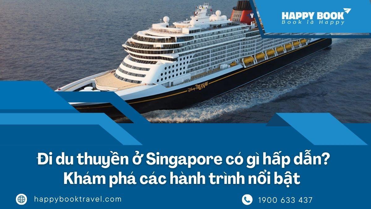 Đi Du Thuyền Ở Singapore Có Gì Hấp Dẫn? Khám Phá Các Hành Trình Nổi Bật