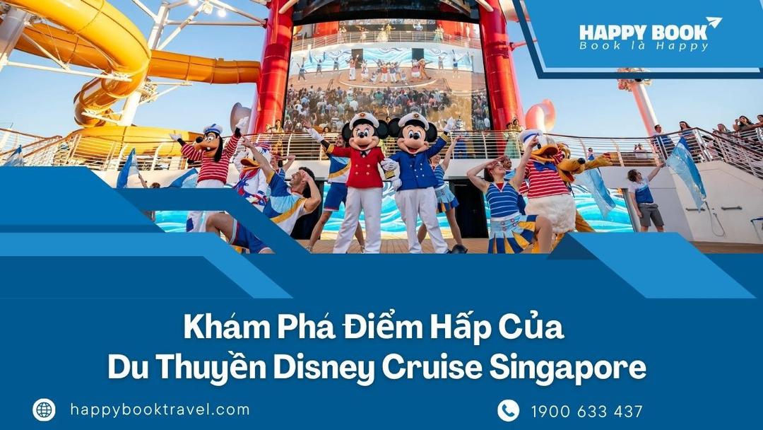 Du Thuyền Disney Cruise Singapore Có Gì Hấp Dẫn Cho Cả Gia Đình?