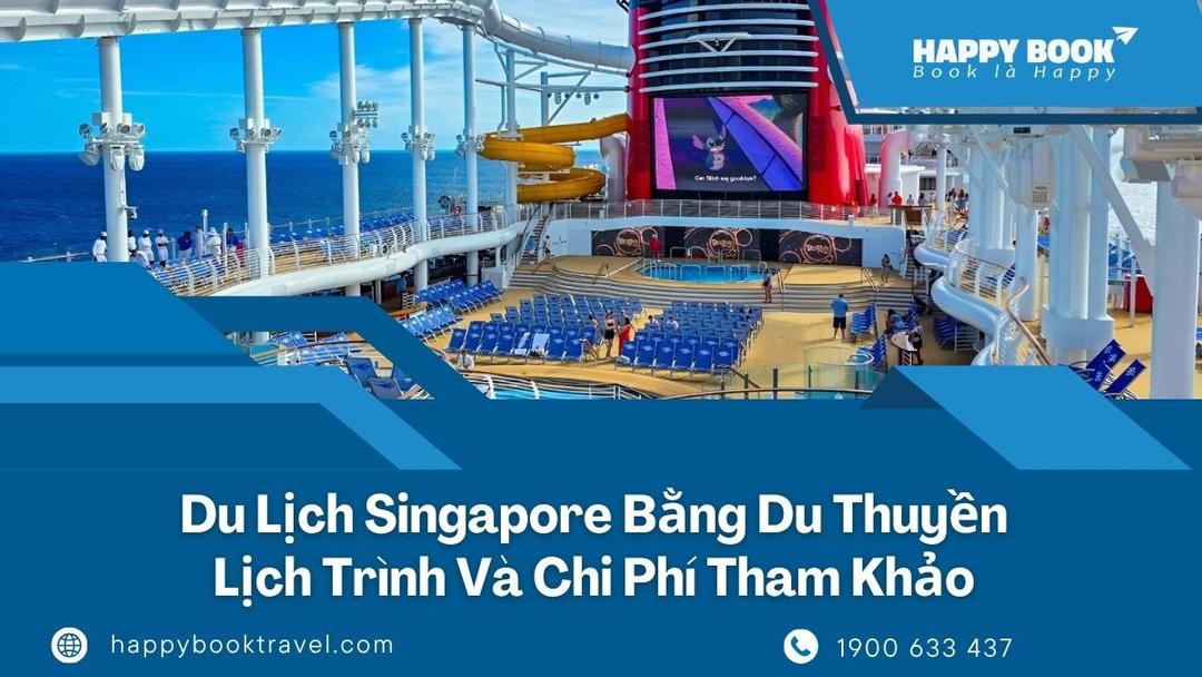 Đi Du Lịch Singapore Bằng Du Thuyền: Lịch Trình, Trải Nghiệm Và Chi Phí Tham Khảo