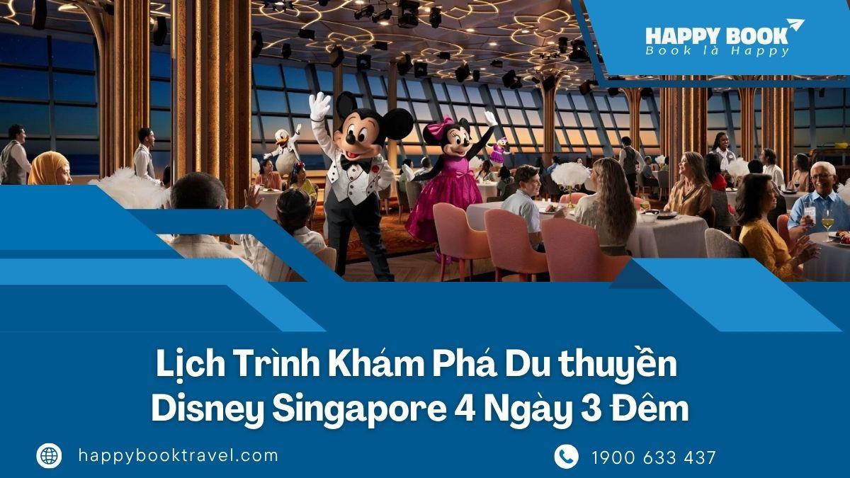 Du Thuyền DDisney Singapore 4 Ngày 3 Đêm: Cách Đặt Vé Và Chọn Hạng Phòng Với Happybook Travel