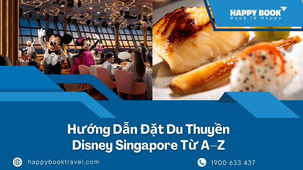Đặt Du Thuyền Disney Singapore: Hướng Dẫn Booking Từ A–Z Tại HappyBook Travel