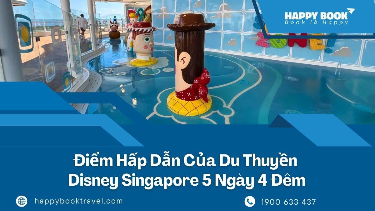 Du Thuyền Disney Singapore 5 Ngày 4 Đêm Có Gì Hấp Dẫn?