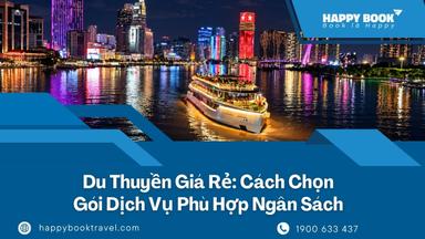 Du Thuyền Giá Rẻ: Cách Chọn Gói Dịch Vụ Phù Hợp Ngân Sách